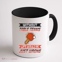 Without Table Tennis Life Would Be Just Wrong Ping Pong Coffee Mug thumb 1