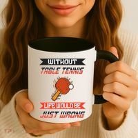 Without Table Tennis Life Would Be Just Wrong Ping Pong Coffee Mug thumb 3