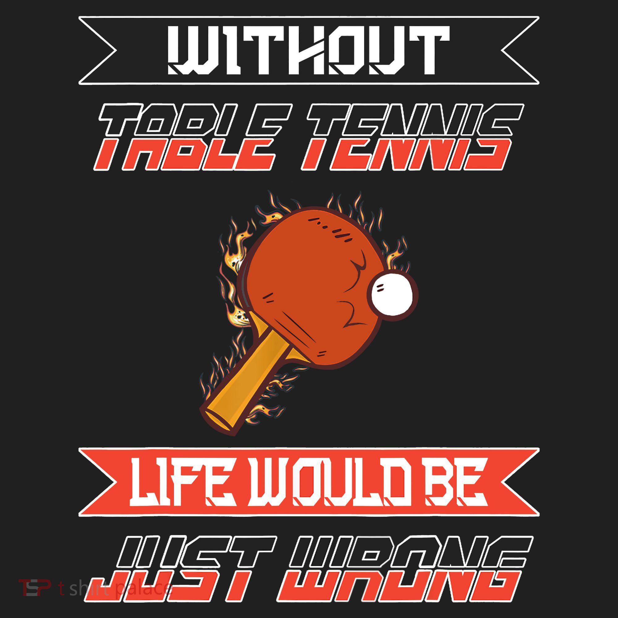 Without Table Tennis Life Would Be Just Wrong Ping Pong Tumbler