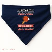Without Table Tennis Life Would Be Just Wrong Ping Pong USA-Made Doggie Bandana thumb 0