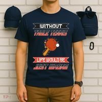 Without Table Tennis Life Would Be Just Wrong Ping Pong T-Shirt thumb 6