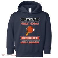 Without Table Tennis Life Would Be Just Wrong Ping Pong Toddler Hoodie thumb 0