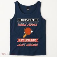 Without Table Tennis Life Would Be Just Wrong Ping Pong Tank Top thumb 2