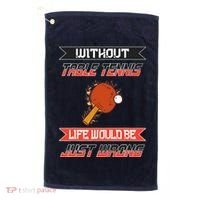 Without Table Tennis Life Would Be Just Wrong Ping Pong Golf Towel thumb 0