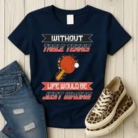 Without Table Tennis Life Would Be Just Wrong Ping Pong Women's T-Shirt thumb 3