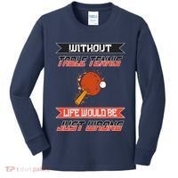 Without Table Tennis Life Would Be Just Wrong Ping Pong Kids Long Sleeve Shirt thumb 0