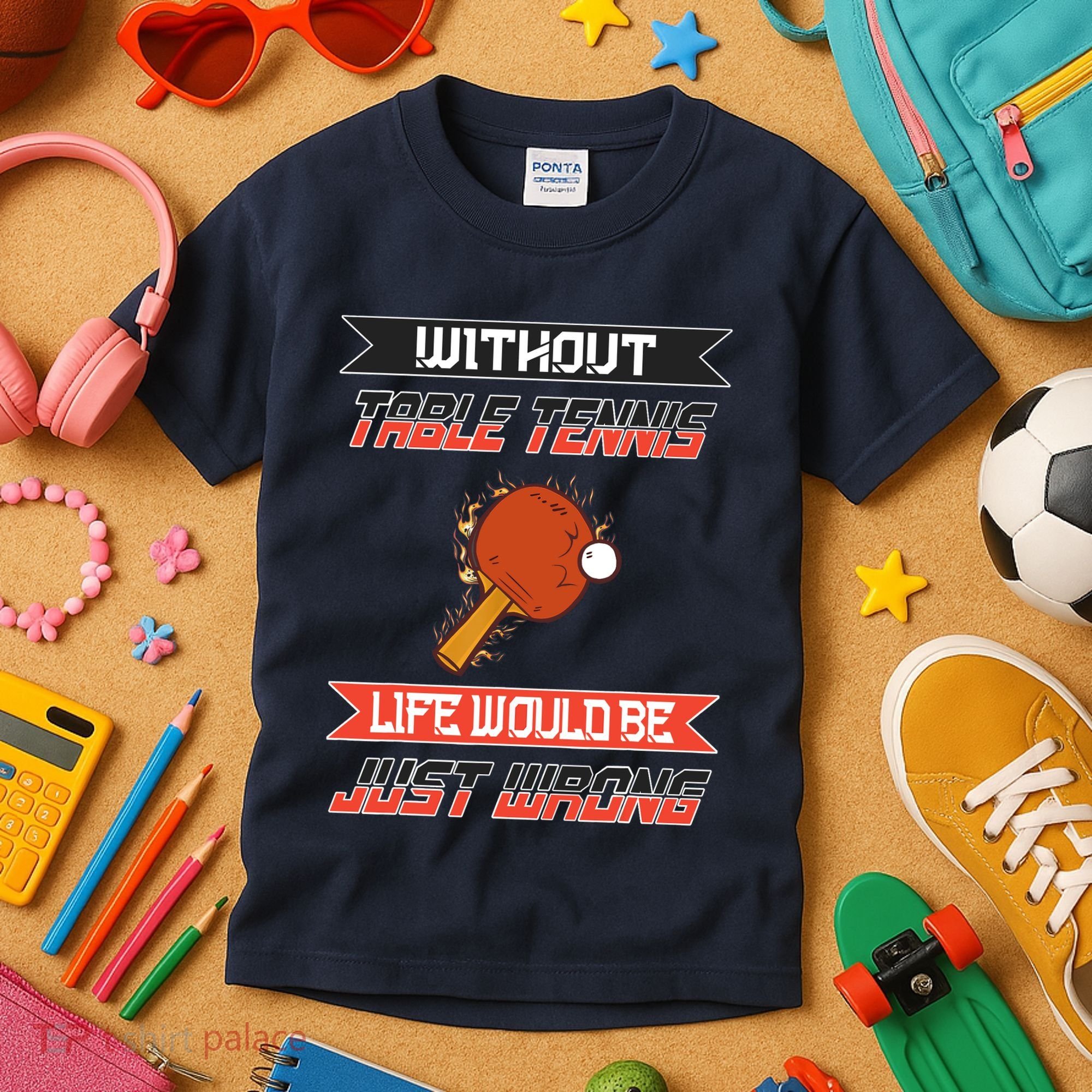 Without Table Tennis Life Would Be Just Wrong Ping Pong Kids T-Shirt