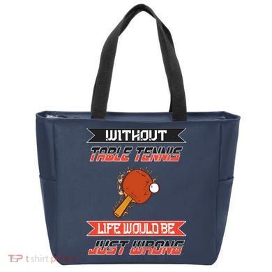 Without Table Tennis Life Would Be Just Wrong Ping Pong Tote Bag