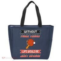 Without Table Tennis Life Would Be Just Wrong Ping Pong Tote Bag thumb 0