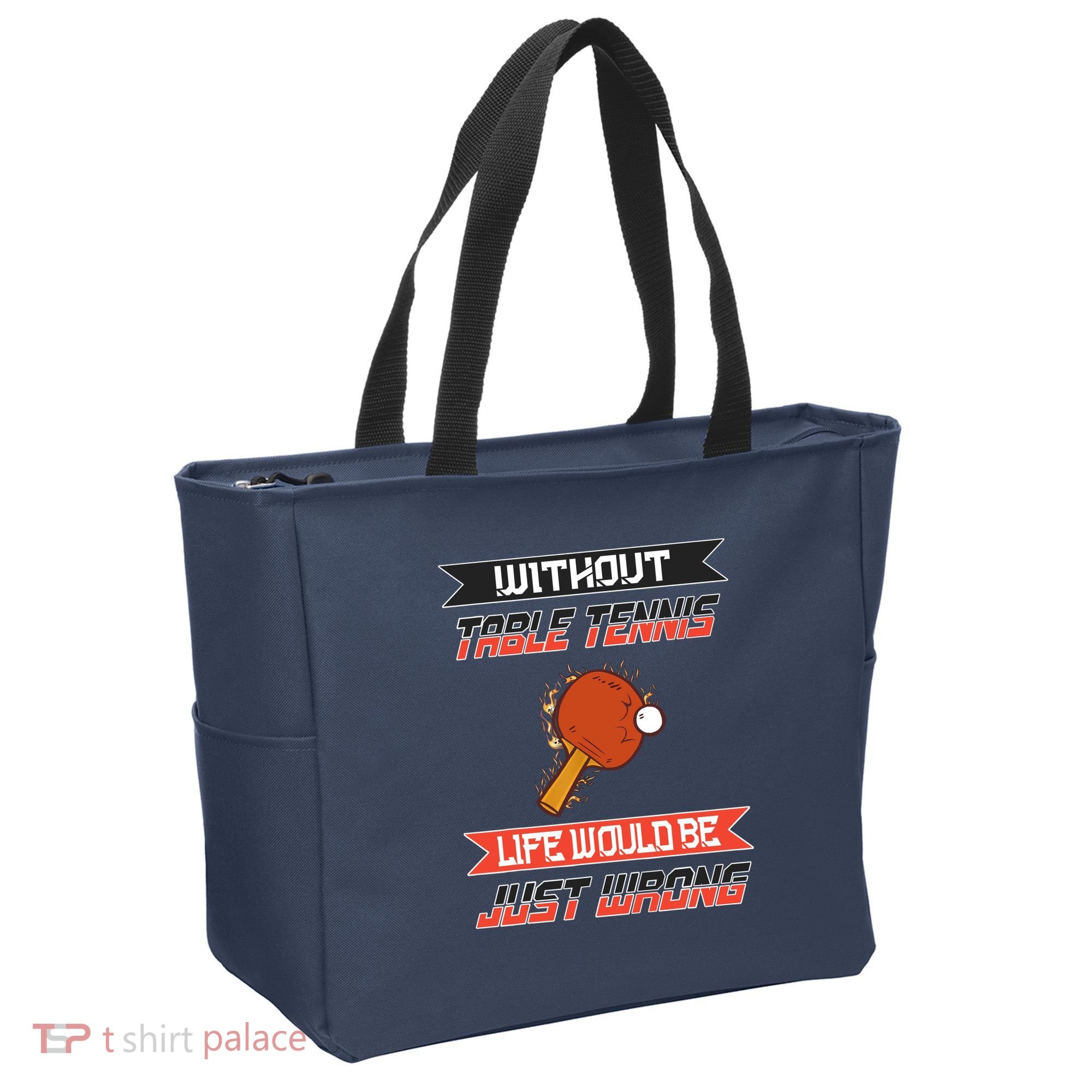 Without Table Tennis Life Would Be Just Wrong Ping Pong Tote Bag
