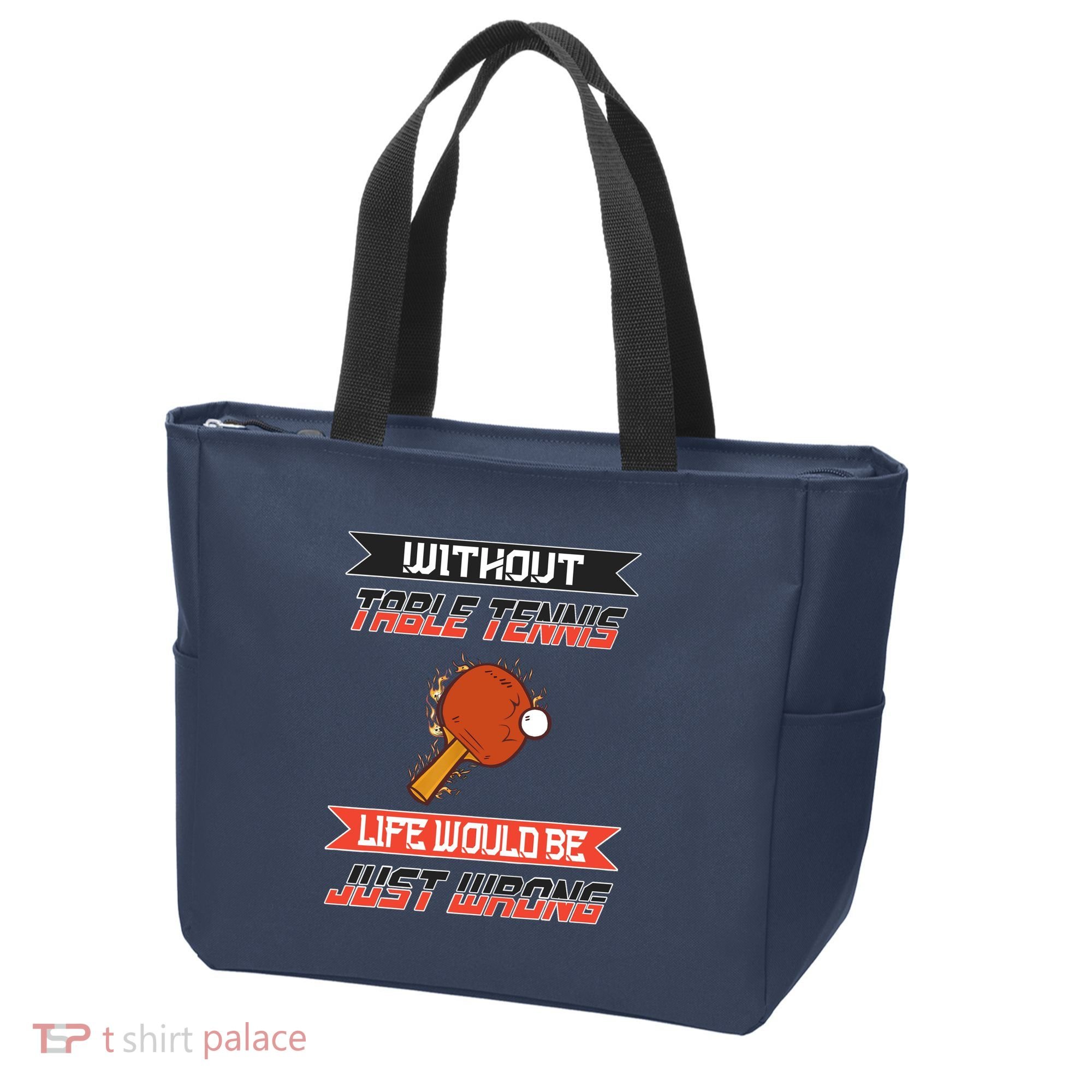Without Table Tennis Life Would Be Just Wrong Ping Pong Tote Bag