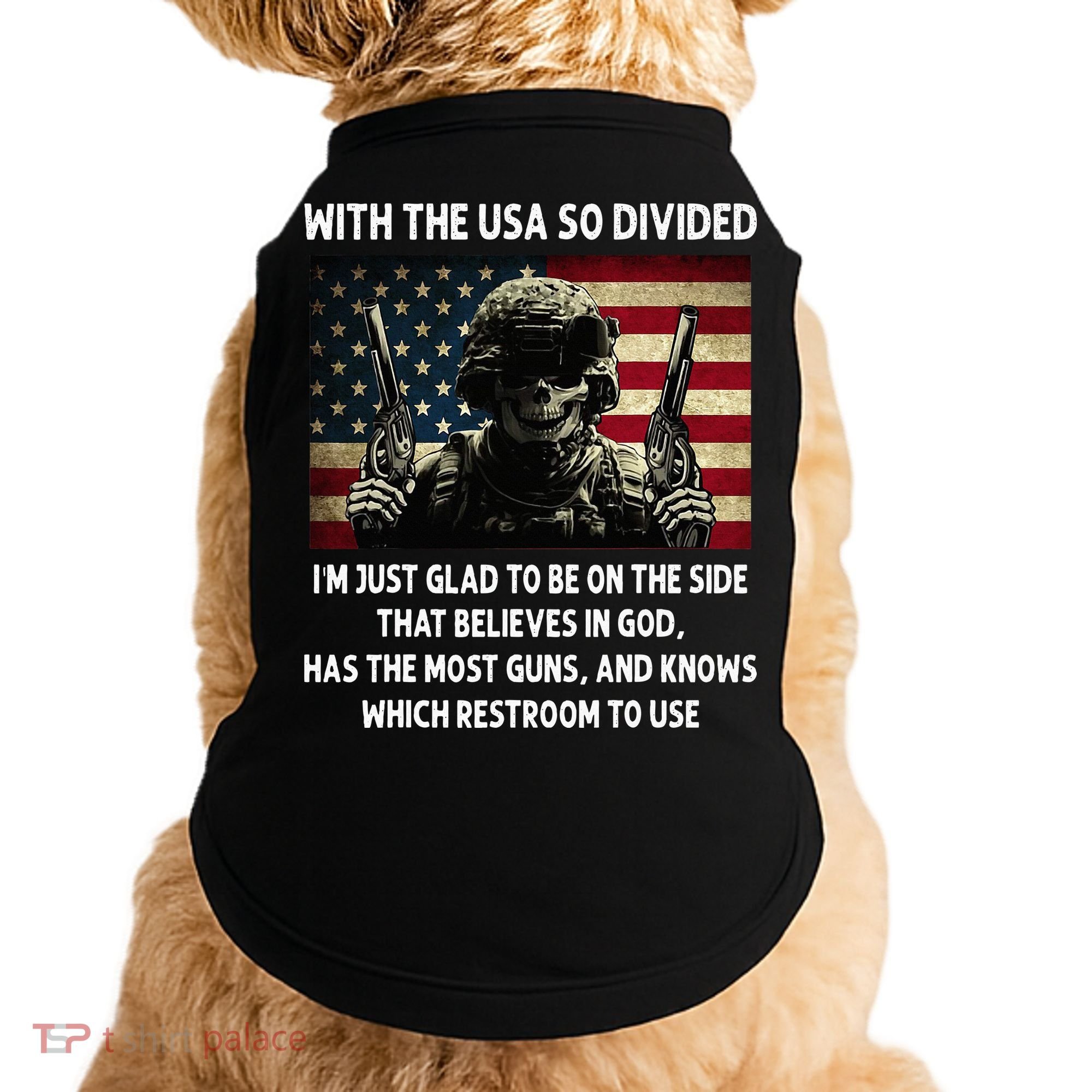 With The USA So Divided Im Just Glad To Be On The Side That Doggie Tank