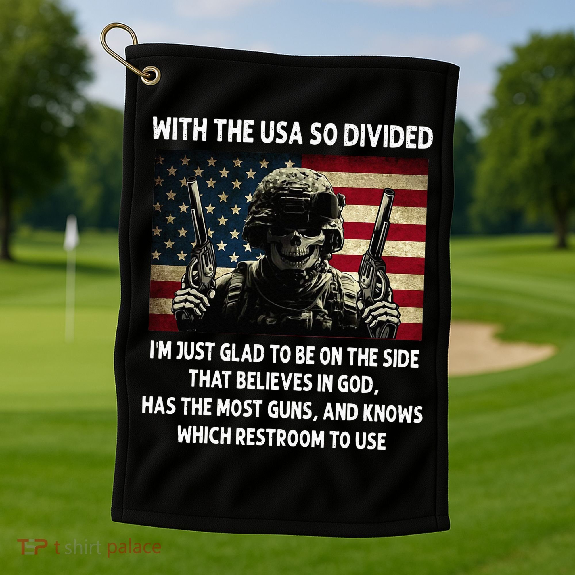 With The USA So Divided Im Just Glad To Be On The Side That Golf Towel