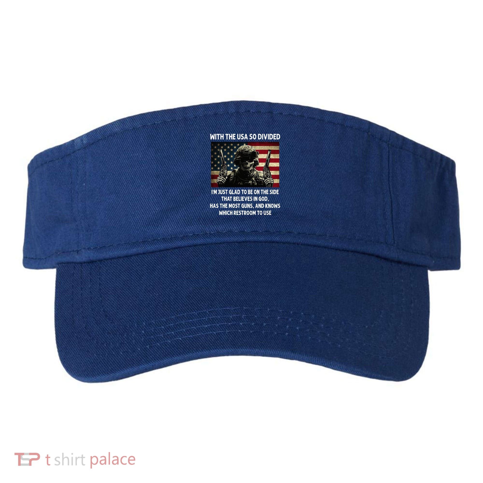 With The USA So Divided Im Just Glad To Be On The Side That Visor