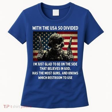 With The USA So Divided Im Just Glad To Be On The Side That Women's T-Shirt