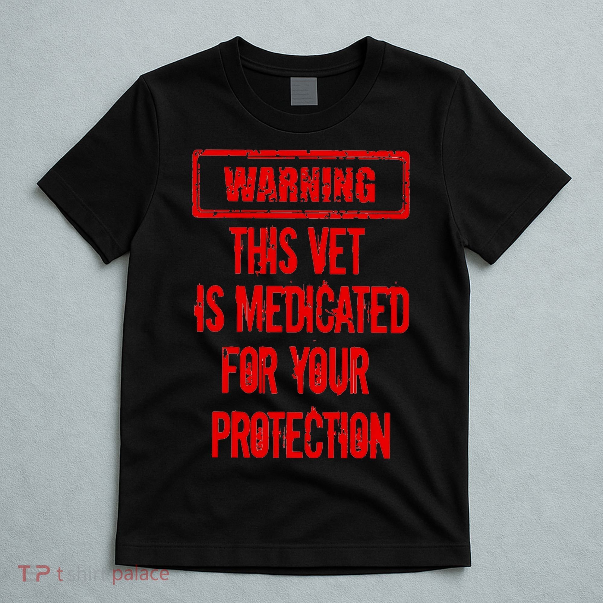 Warning This Vet Is Medicated American Veteran T-Shirt