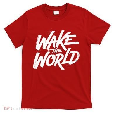 Wake The World T-Shirt