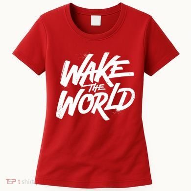 Wake The World Women's T-Shirt