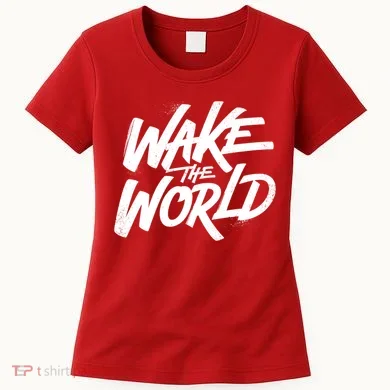 Wake The World Women's T-Shirt