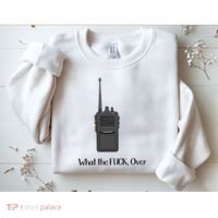 Walkie Talkie What The Fuck Over Sweatshirt thumb 2