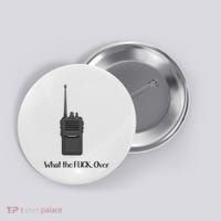 Walkie Talkie What The Fuck Over Button thumb 0