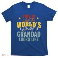 What The WorldS Greatest Grandad Looks Like Fathers Day Gift T-Shirt thumb 0