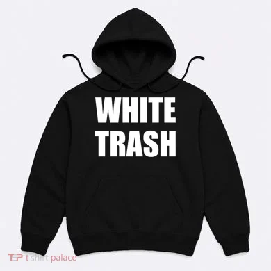 White Trash Hoodie