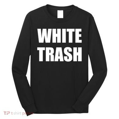 White Trash Long Sleeve Shirt