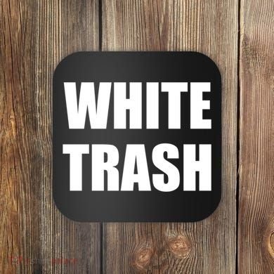 White Trash Coaster