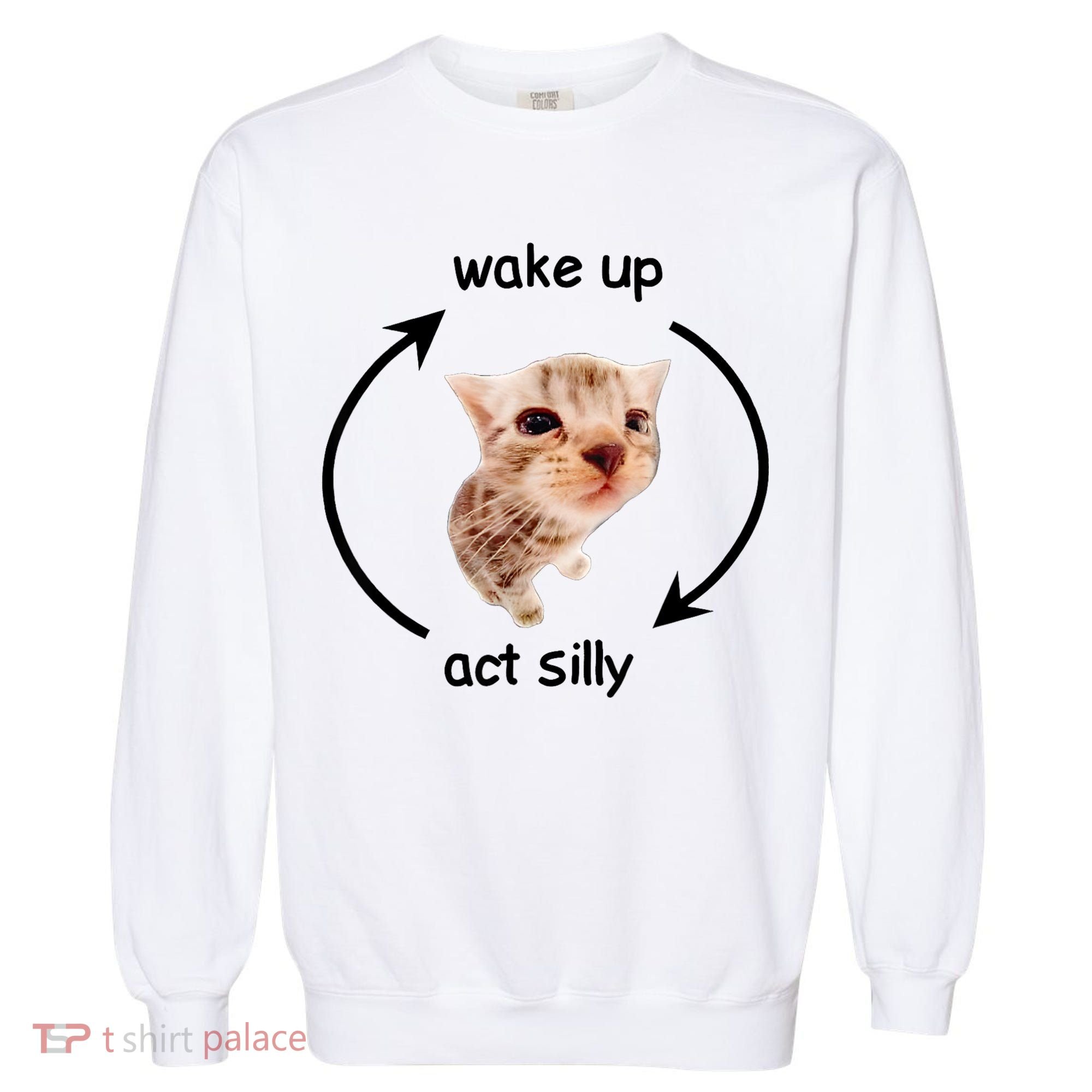 Wake Up Act Silly Cat Garment-Dyed Sweatshirt