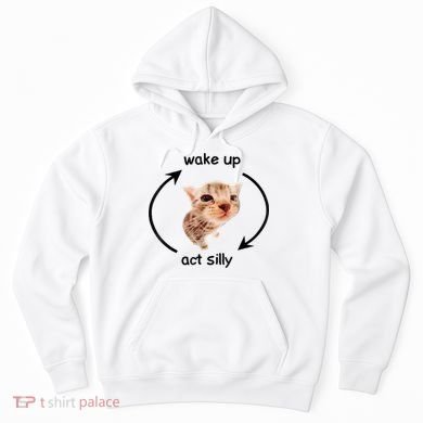 Wake Up Act Silly Cat Meme Hoodie