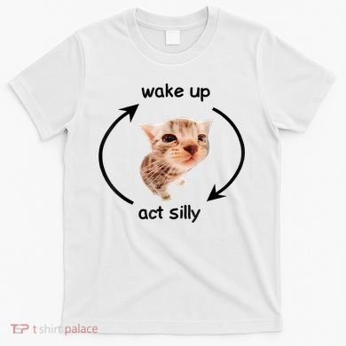 Wake Up Act Silly Cat Meme T-Shirt