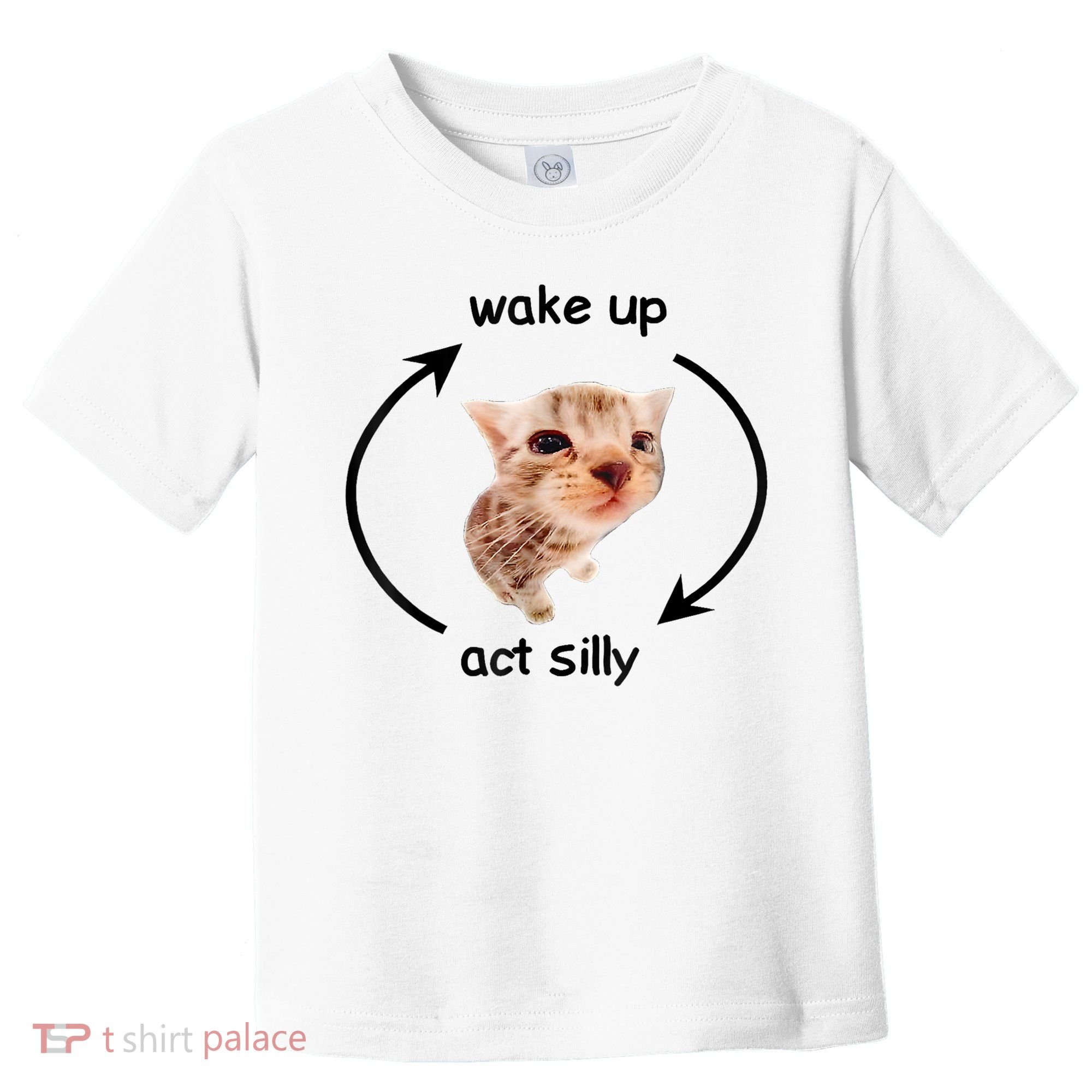 Wake Up Act Silly Cat Meme Toddler T-Shirt
