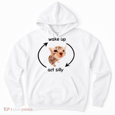 Wake Up Act Silly Cat Wake Up Act Silly Cat Hoodie
