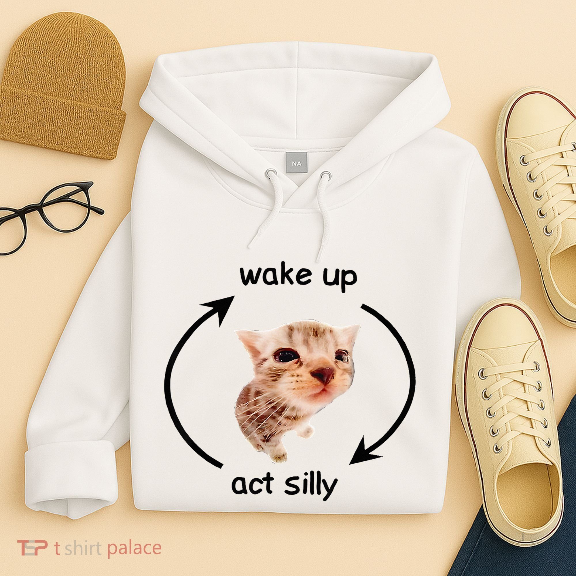 Wake Up Act Silly Cat Wake Up Act Silly Cat Hoodie
