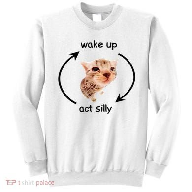 Wake Up Act Silly Cat Wake Up Act Silly Cat Sweatshirt