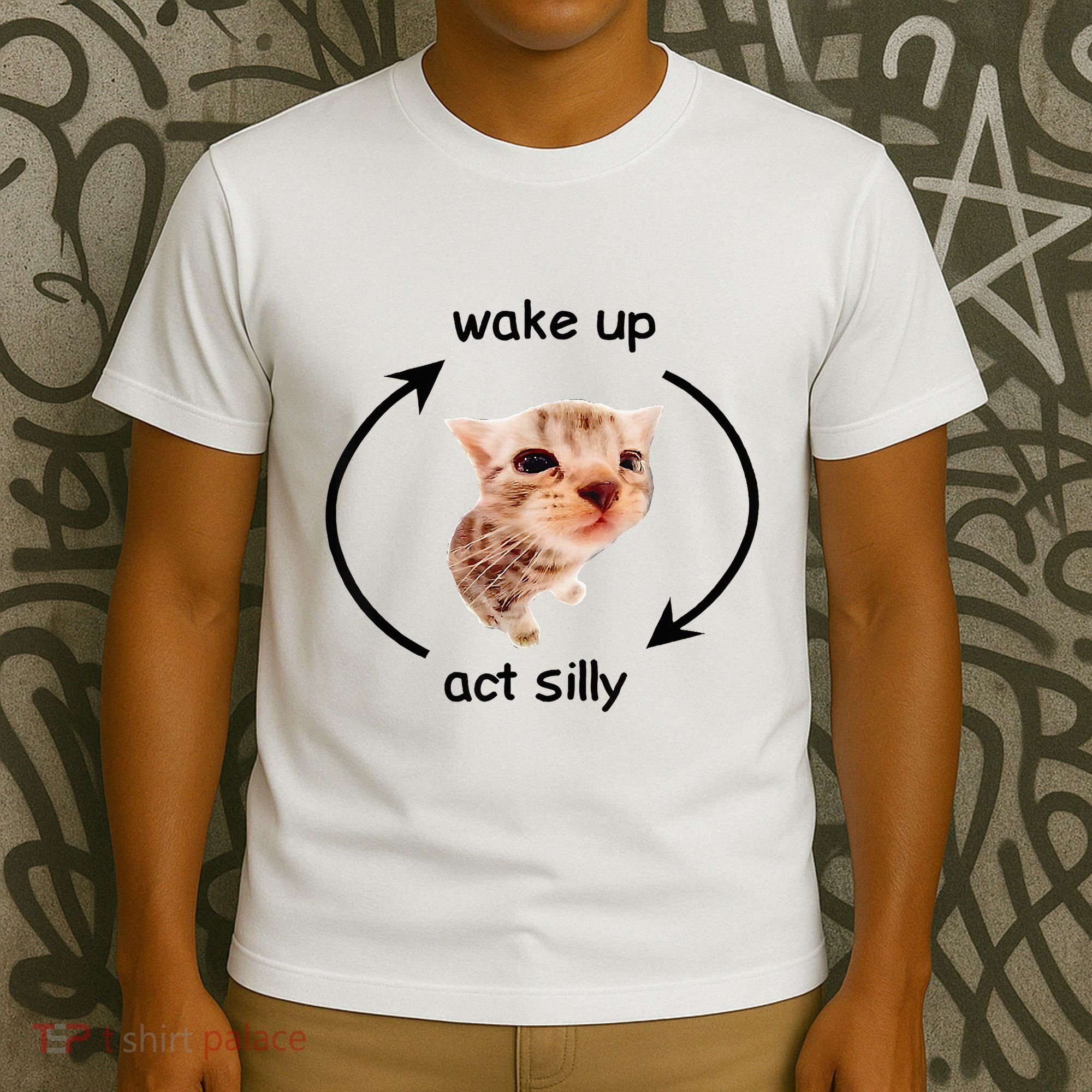 Wake Up Act Silly Cat Wake Up Act Silly Cat T-Shirt