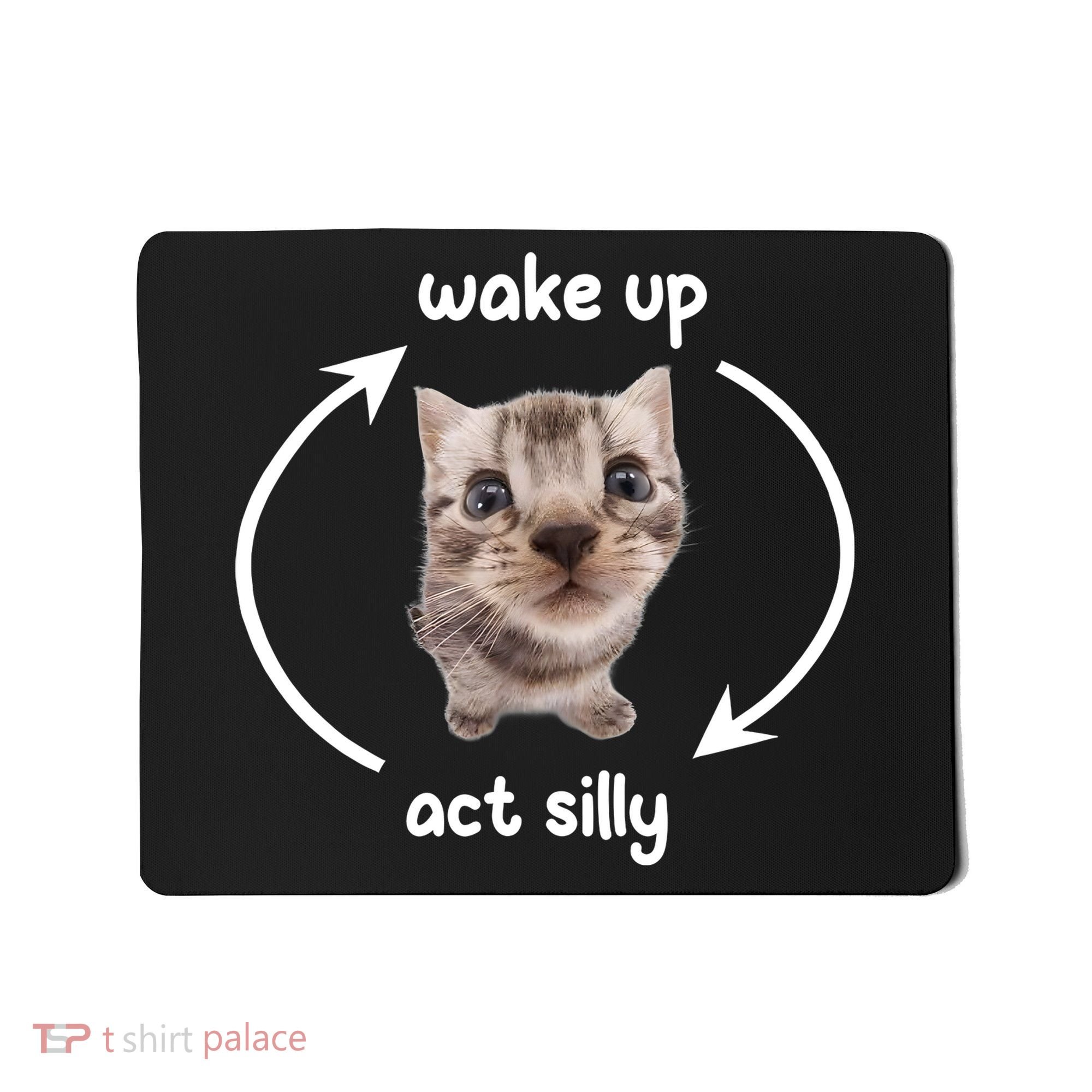 Wake Up Act Silly Cat Wake Up Act Silly Cat Women Mousepad