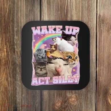 Wake Up Act Silly Funny Cat Meme Lover Cat Coaster