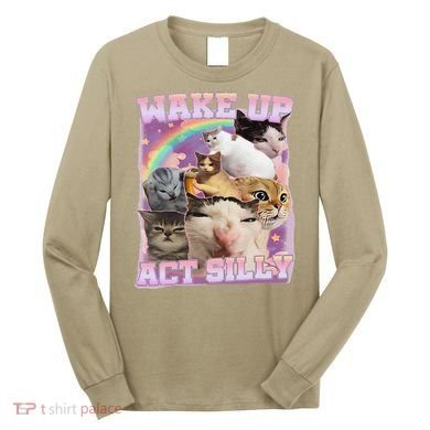 Wake Up Act Silly Funny Cat Meme Lover Cat Long Sleeve Shirt