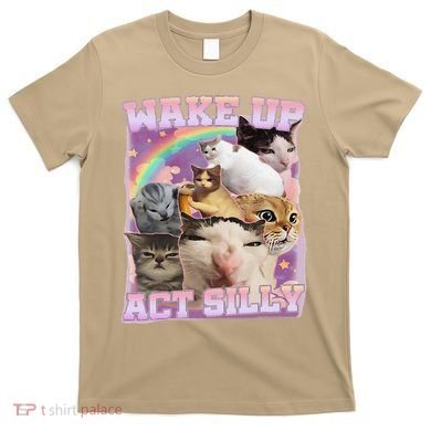 Wake Up Act Silly Funny Cat Meme Lover Cat T-Shirt