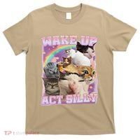 Wake Up Act Silly Funny Cat Meme Lover Cat T-Shirt thumb 0