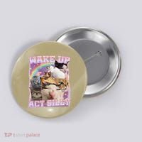 Wake Up Act Silly Funny Cat Meme Lover Cat Button thumb 0