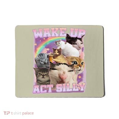 Wake Up Act Silly Funny Cat Meme Lover Cat Mousepad