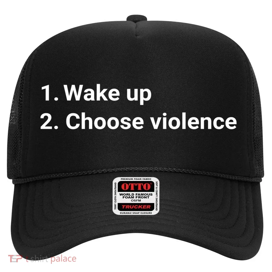 Wake Up And Choose Violence Funny Meme Gift Hat