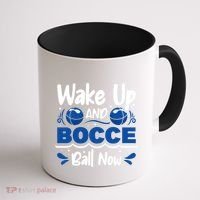 Wake Up And Bocce Ball Now Bocce Ball Great Gift Coffee Mug thumb 1