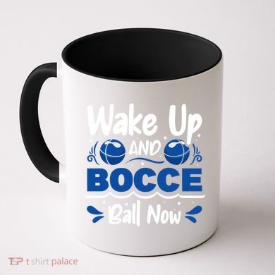 Wake Up And Bocce Ball Now Bocce Ball Great Gift Coffee Mug