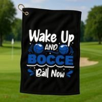 Wake Up And Bocce Ball Now Bocce Ball Great Gift Golf Towel thumb 1