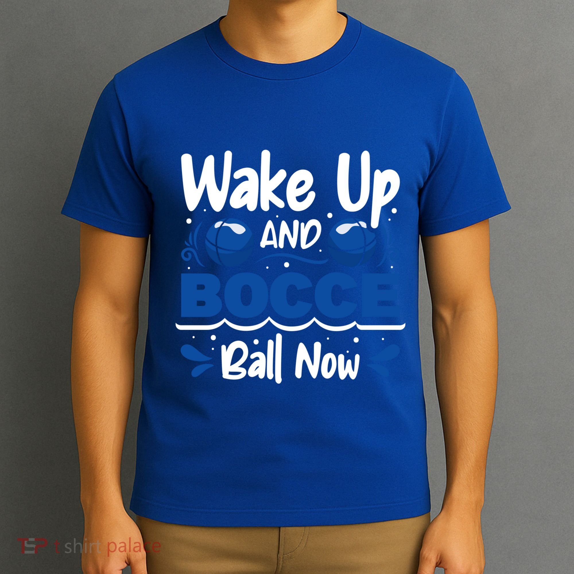 Wake Up And Bocce Ball Now Bocce Ball Great Gift T-Shirt