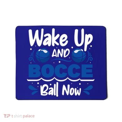 Wake Up And Bocce Ball Now Bocce Ball Great Gift Mousepad